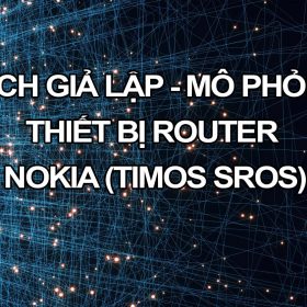 Cách giả lập router Nokia (TiMOS SROS)