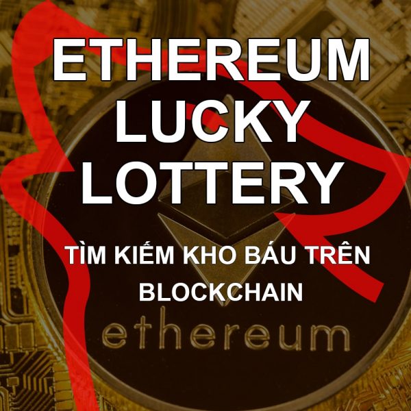 Ethereum Lucky Lottery - Tìm kiếm kho báu trên blockchain Ethereum
